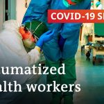 Coronavirus pandemic leaves healthcare workers traumatized | COVID-19 Special