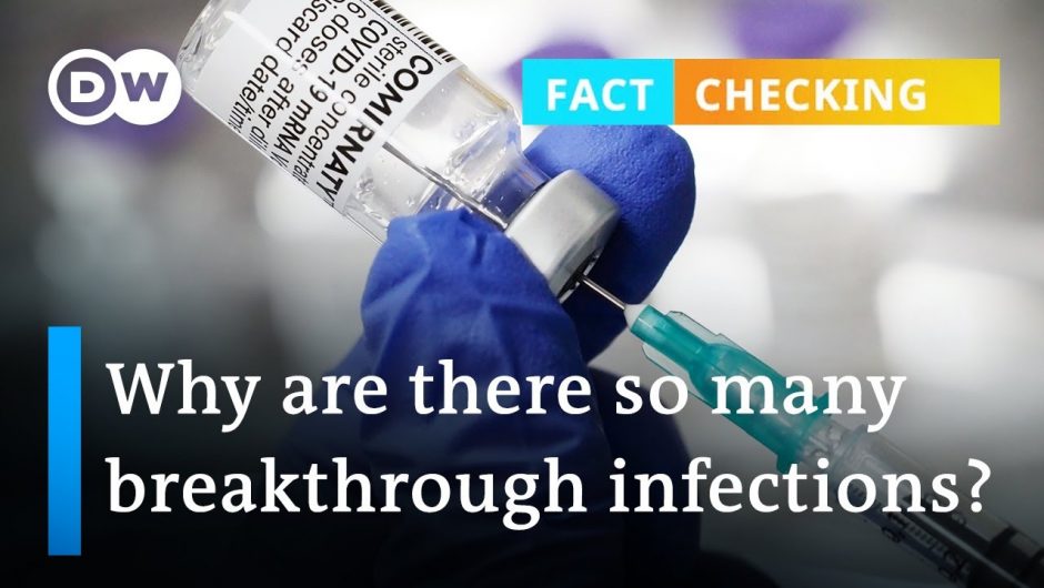 Fact check: Why are there so many COVID vaccination breakthroughs?  | DW News